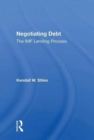 Negotiating Debt : The Imf Lending Process - Book
