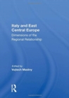 Italy And East Central Europe : Dimensions Of The Regional Relationship - Book