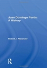 Juan Domingo Peron : A History - Book