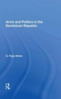 Arms and Politics in the Dominican Republic - Book