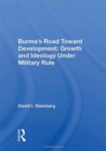 Burma's Road Toward Development : Growth And Ideology Under Military Rule - Book