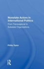 Nonstate Actors In International Politics : From Transregional To Substate Organizations - Book