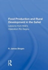 Food Production And Rural Development In The Sahel : Lessons From Mali's Operation Riz-segou - Book