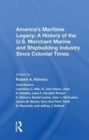 America's Maritime Legacy: A History of the U.S. Merchant Marine and Shipbuilding Industry Since Colonial Times - Book