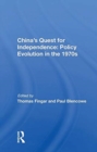 China's Quest For Independence : Policy Evolution In The 1970s - Book
