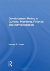 Development Policy In Guyana : Planning, Finance, And Administration - Book