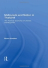 Metropolis And Nation In Thailand : The Political Economy Of Uneven Development - Book
