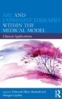 Art and Expressive Therapies within the Medical Model : Clinical Applications - Book