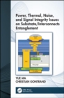 Power, Thermal, Noise, and Signal Integrity Issues on Substrate/Interconnects Entanglement - Book