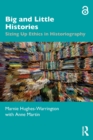 Big and Little Histories : Sizing Up Ethics in Historiography - Book