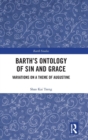 Barth's Ontology of Sin and Grace : Variations on a Theme of Augustine - Book