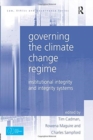 Governing the Climate Change Regime : Institutional Integrity and Integrity Systems - Book