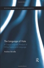 The Language of Hate : A Corpus Lingusitic Analysis of White Supremacist Language - Book