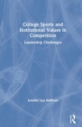 College Sports and Institutional Values in Competition : Leadership Challenges - Book