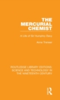 The Mercurial Chemist : A Life of Sir Humphry Davy - Book