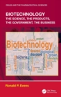 Biotechnology : the Science, the Products, the Government, the Business - Book