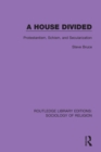 A House Divided : Protestantism, Schism and Secularization - Book