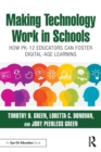 Making Technology Work in Schools : How PK-12 Educators Can Foster Digital-Age Learning - Book