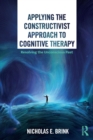 Applying the Constructivist Approach to Cognitive Therapy : Resolving the Unconscious Past - Book