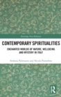 Contemporary Spiritualities : Enchanted Worlds of Nature, Wellbeing and Mystery in Italy - Book