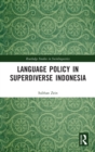 Language Policy in Superdiverse Indonesia - Book
