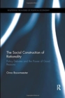 The Social Construction of Rationality : Policy Debates and the Power of Good Reasons - Book