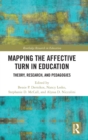 Mapping the Affective Turn in Education : Theory, Research, and Pedagogy - Book