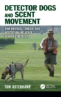 Detector Dogs and Scent Movement : How Weather, Terrain, and Vegetation Influence Search Strategies - Book