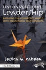 Unconventional Leadership : Bridging the Connected World with Meaningful Relationships - Book