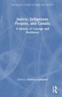 Justice, Indigenous Peoples, and Canada : A History of Courage and Resilience - Book