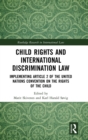 Child Rights and International Discrimination Law : Implementing Article 2 of the United Nations Convention on the Rights of the Child - Book