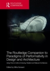 The Routledge Companion to Paradigms of Performativity in Design and Architecture : Using Time to Craft an Enduring, Resilient and Relevant Architecture - Book