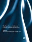 The New Power Politics of Global Climate Governance - Book