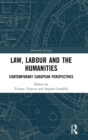 Law, Labour and the Humanities : Contemporary European Perspectives - Book