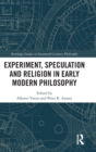 Experiment, Speculation and Religion in Early Modern Philosophy - Book