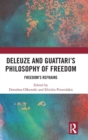 Deleuze and Guattari's Philosophy of Freedom : Freedom’s Refrains - Book