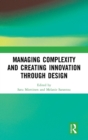 Managing Complexity and Creating Innovation through Design - Book