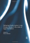 Delivering Family Justice in Late Modern Society in the wake of Legal Aid Reform - Book