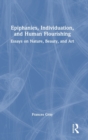 Epiphanies, Individuation, and Human Flourishing : Essays on Nature, Beauty, and Art - Book