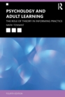 Psychology and Adult Learning : The Role of Theory in Informing Practice - Book
