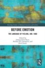 Before Emotion: The Language of Feeling, 400-1800 - Book
