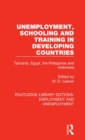 Unemployment, Schooling and Training in Developing Countries : Tanzania, Egypt, the Philippines and Indonesia - Book