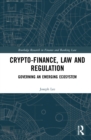 Crypto-Finance, Law and Regulation : Governing an Emerging Ecosystem - Book