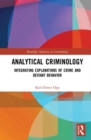 Analytical Criminology : Integrating Explanations of Crime and Deviant Behavior - Book