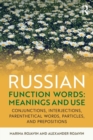 Russian Function Words: Meanings and Use : Conjunctions, Interjections, Parenthetical Words, Particles, and Prepositions - Book