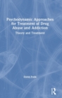Psychodynamic Approaches for Treatment of Drug Abuse and Addiction : Theory and Treatment - Book