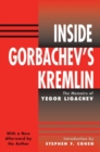 Inside Gorbachev's Kremlin : The Memoirs Of Yegor Ligachev - Book
