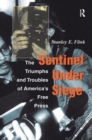 Sentinel Under Siege : The Triumphs And Troubles Of America's Free Press - Book