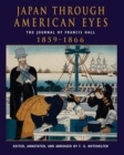 Japan Through American Eyes : The Journal Of Francis Hall, 1859-1866 - Book
