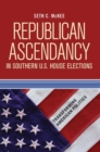 Republican Ascendancy in Southern U.S. House Elections - Book
